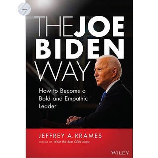 THE JOE BIDEN WAY : HOW TO BECOME A BOLD AND EMPATHIC LEADER