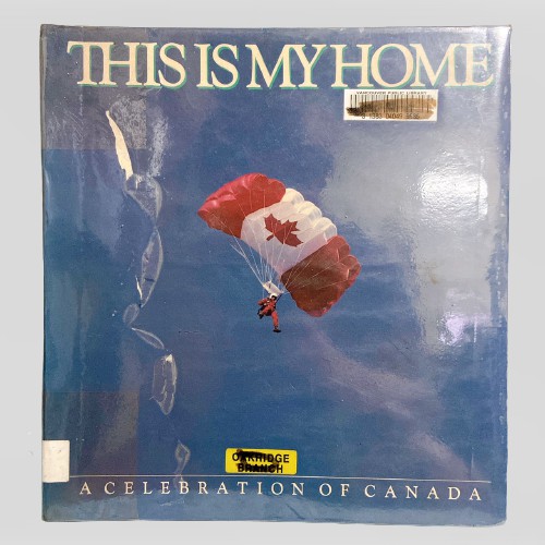 This Is My Home: A Celebration of Canada ปกแข็ง หนังสือต่างประเทศ แคนาดา ภาษาอังกฤษ มือสอง สารคดี ความรู้ ประวัติศาสตร์