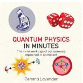 Quantum Physics in Minutes : The Inner Workings of Our Universe Explained in an Instant (In Minutes) (Illustrated) [Pape