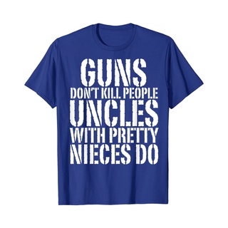 เสื้อผ้าผชLsmtx1 เสื้อยืดแขนสั้น พิมพ์ลาย Guns DonT Kill People Uncle With Pretty Nieces Do พลัสไซซ์ สําหรับผู้ชายS-5XL