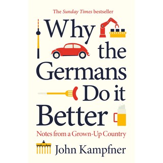 Why the Germans Do it Better : Notes from a Grown-up Country -- Paperback / softback (Export/Air) [Paperback]