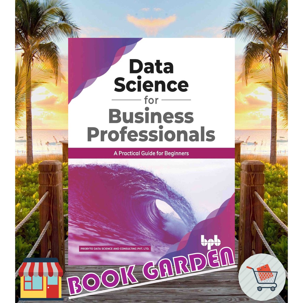 DATA SCIENCE สําหรับธุรกิจมืออาชีพ: คําแนะนําทางฟิสิกส์สําหรับผู้เริ่มต้น