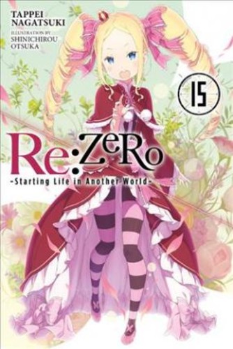 Re:ZERO -Starting Life in Another World-, Vol. 15 (นิยาย ไลท์โนเวล) โดย Tappei Nagtsuki (ฉบับสหรัฐอเ