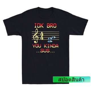 ผ้าฝ้าย 100% พิมพ์ลายกราฟฟิค Tshrit Idk Bro You Kinda Sus Musical Note ใส่สบาย 2022