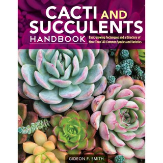 Cacti and Succulents Handbook : Basic Growing Techniques and a Directory of More than 140 Common Species and Varieties