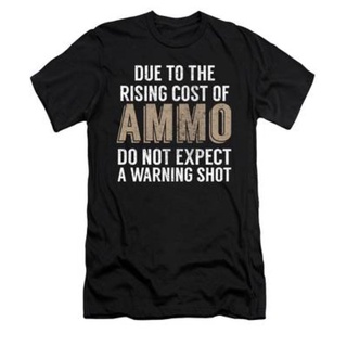 เสื้อยืดผ้าฝ้ายGILDAN เสื้อยืด พิมพ์ลาย Due To The Slow Rising Cost Of Ammo Do Not Expect A Warning Shot สําหรับผู้ชาย แ