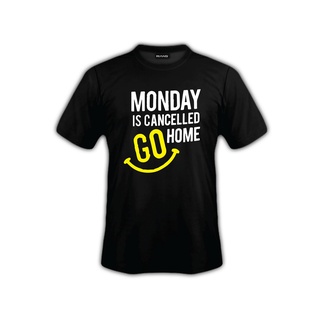 เสื้อยืดผ้าฝ้าย 100% พิมพ์ลาย Monday Is Cancelled Go Home สําหรับผู้ชาย