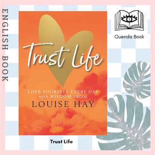 [Querida] Trust Life : Love Yourself Every Day with Wisdom from Louise Hay by Louise Hay