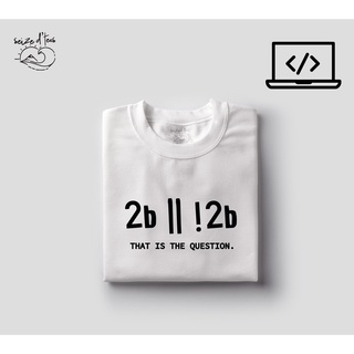 SDT ยึด D Tees - 2b หรือไม่ 2b รหัสโปรแกรมเมอร์ที่กําหนดเองเสื้อยืด Unisex สําหรับผู้หญิงและผู ~1f