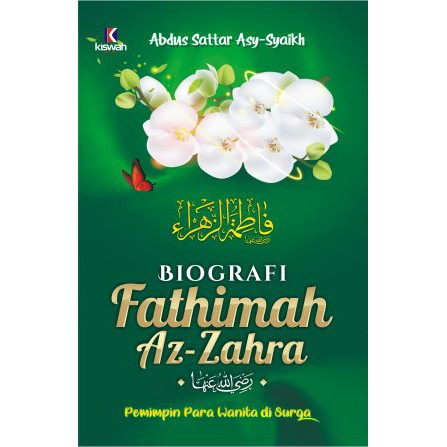 Biography of Fathimah Fatimah Az-Zahra RA: Leaders of Women in Heaven (Criswah Media / Zam - AA)