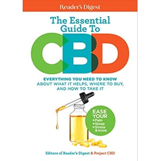 The Essential Guide to CBD : Everything You Need to Know about What It Helps, Where to Buy, and How to Take It