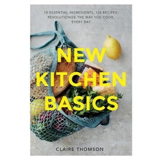 ใหม่พร้อมส่ง NEW KITCHEN BASICS: 10 ESSENTIAL INGREDIENTS, 120 RECIPES - REVOLUTIONIZE THE WA