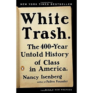 หนังสือใหม่พร้อมส่ง WHITE TRASH: THE 400-YEAR UNTOLD HISTORY OF CLASS IN AMERICA