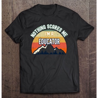 เสื้อยืด ลาย Nothing Scares Me Im A Educator สําหรับผู้ชาย