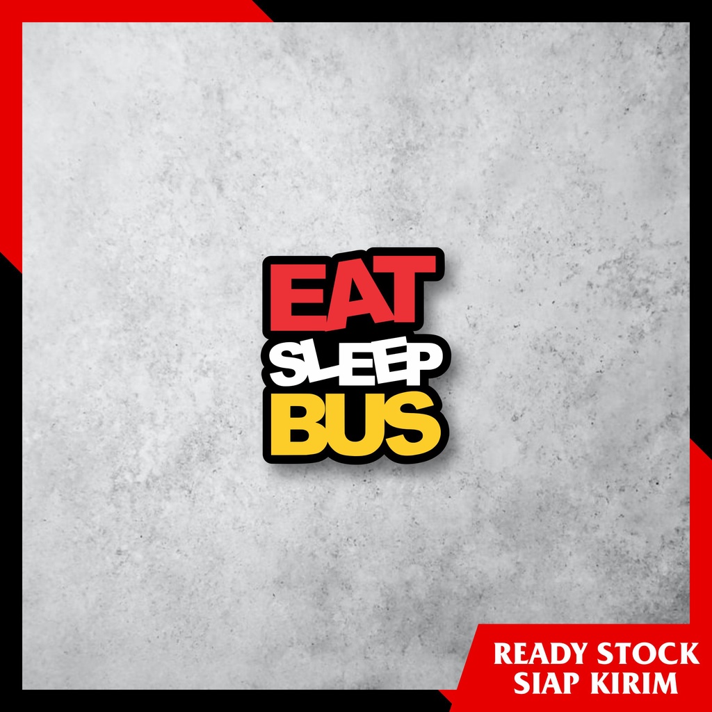 EAT SLEEEEP BUS - สติ๊กเกอร์ Bismania bus Mania ตัดความงามความงามหมวกกันน็อค HP แล็ปท็อปหนังสือผนังก
