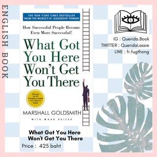 [Querida] หนังสือภาษาอังกฤษ What Got You Here Wont Get You There : How Successful People Become Even More Successful
