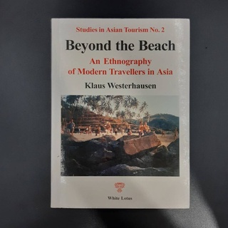 White Lotus : Beyond the Beach An Ethnography of Modern Travelers in Asia - Klaus Westerhausen