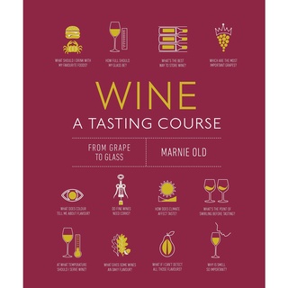 ใหม่พร้อมส่ง WINE A TASTING COURSE: FROM GRAPE TO GLASS