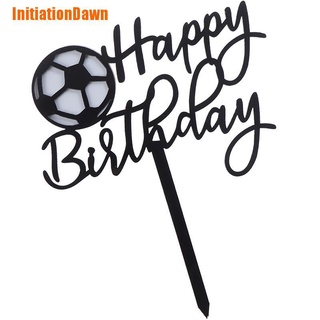 Initiationdawn&gt; ป้ายสัญลักษณ์อะคริลิค ลาย Happy Birthday Football สําหรับตกแต่งเค้กวันเกิด