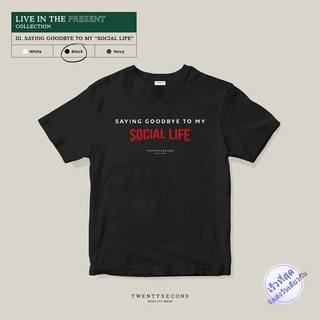 TWENTYSECONDเสื้อยืดพิมพ์ลาย เสื้อยืดแขนสั้น รุ่น LIVE IN THE PRESENT Saying Goodbye To My "Social Life" - ดำ / Black