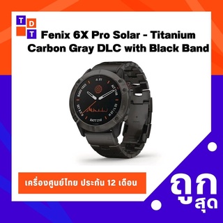 Garmin Fenix 6X Pro Solar titanium carbon gray DLC with black band เครื่องศูนย์ไทย เมนูไทย ประกัน 12 เดือน TDG010021575F