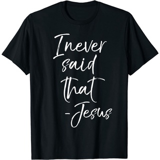 ผ้าฝ้ายคอกลมเสื้อยืดแขนสั้น ผ้าฝ้าย พิมพ์ลายคําคมพระเยซู I Never Said That Jesus สวมใส่สบายfrom S-4XL