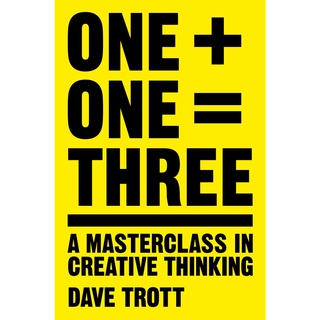 One Plus One Equals Three : A Masterclass in Creative Thinking