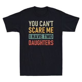 เสื้อยืดลําลอง แขนสั้น พิมพ์ลาย You Cant Scare Me I Have Two Daughters Dad สวมใส่สบาย เหมาะกับฤดูร้อน สําหรับสตรี