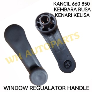 Perodua KANCIL 660 850 KEMBARA RUSA KENARI KELISA VIVA WINDOW REGUALATOR ด้ามจับ คุณภาพดี