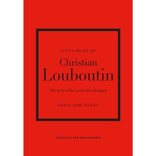 Little Book of Christian Louboutin : The Story of the Iconic Shoe Designer