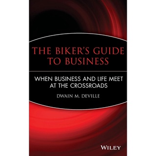 The Bikers Guide to Business: When Business and Life Meet at the Crossroads