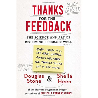 Thanks for the Feedback : The Science and Art of Receiving Feedback Well -- Paperback / softback [Paperback]