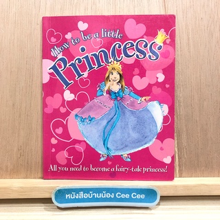 หนังสือภาษาอังกฤษ ปกอ่อน How to be little Princess - All you need to become a fairy tale princess