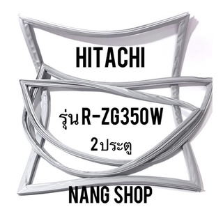 ขอบยางตู้เย็น Hitachi รุ่น R-ZG350W (2 ประตู)