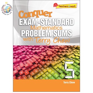 Global Education หนังสือแบบทดสอบคณิตศาสตร์ Conquer Exam-Standard Mathematics Problem Sums with Terry Chew Primary 5