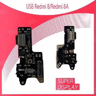 Xiaomi Redmi 8/Redmi 8A อะไหล่สายแพรตูดชาร์จ แพรก้นชาร์จ Charging Connector Port Flex Cable（ได้1ชิ้นค่ะ) Super Display