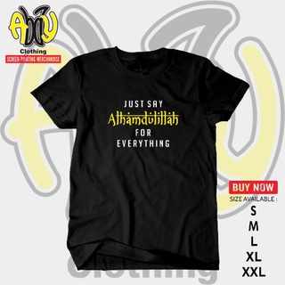 เสื้อยืดแขนสั้น ผ้าฝ้าย พิมพ์ลาย Just Say ALHAMDULILLAH For Everything Combed 30s สีดํา ไซซ์ S M L XL XXLสามารถปรับแต่งไ