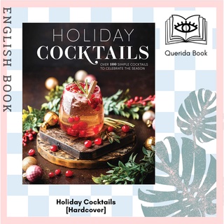 Holiday Cocktails : Over 100 Simple Cocktails to Celebrate the Season [Hardcover] by Editors of Cider Mill Press