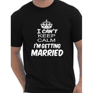 T-shirt เสื้อยืดแขนสั้นลําลอง พิมพ์ลาย Keep Calm IM Getting Married Gift สําหรับผู้ชาย S-5XL