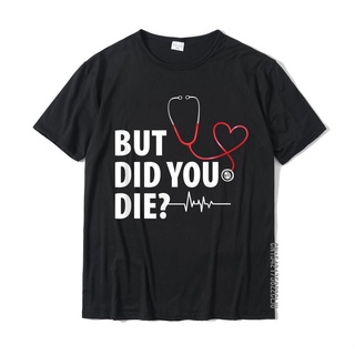 เสื้อยืด ผ้าฝ้าย พิมพ์ลาย But Did You Die สําหรับผู้ชายS-5XL