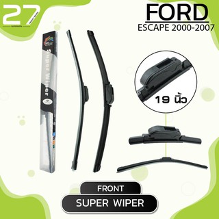 ใบปัดน้ำฝนหน้า FORD ESCAPE ปี 2000-2007 - ซ้าย 19 / ขวา 19 นิ้ว - SUPER WIPER