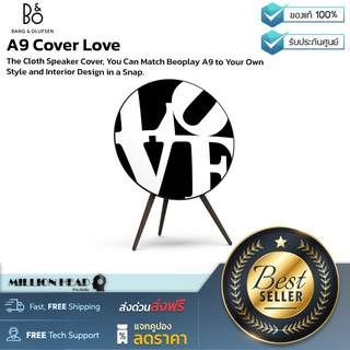 B&amp;O : A9 Cover Love by Millionhead (Beoplay A9 สามารถเปลี่ยน Covers ได้ ตัวผ้าทำจากวัสดุคุณภาพ เพื่อให้ลำโพงเป็นส่วนหนึ่งของการตกแต่งบ้าน สามารถเลือกลายที่บอกความเป็นคุณผ่าน Covers บนลำโพง Beoplay A9 ได้แล้ว)