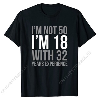 เสื้อยืดสีขาวเสื้อยืดผ้าฝ้าย พิมพ์ลาย Im Not 50 Im 18 1970 ตลก ของขวัญวันเกิด สําหรับผู้ชายS-4XL