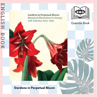 [Querida] Gardens in Perpetual Bloom : Botanical Illustration in Europe and America 1600-1850 by Nancy Keeler