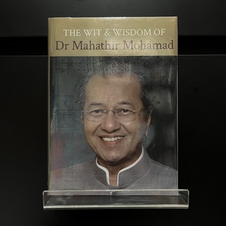 The Wit &amp; Wisdom of Dr Mahathir Mohamad - Mahathir Mohamad