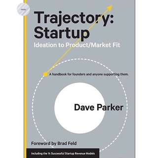 TRAJECTORY: STARTUP: IDEATION TO PRODUCT/MARKET FIT