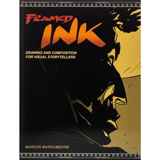 Framed Ink : Drawing and Composition for Visual Storytellers