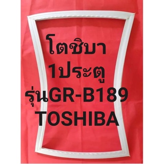 ขอบยางตู้เย็นTOSHIBAรุ่นGR-B189(1ประตูโตชิบา)