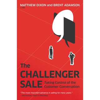 Challenger Sale : How to Take Control of the Customer Conversation -- Paperback / softback [Paperback]