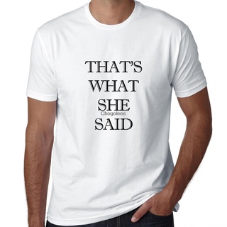 เสื้อยืดผ้าฝ้ายพิมพ์ลายขายดี เสื้อยืด พิมพ์ลาย Thats What She Said สําหรับผู้ชาย